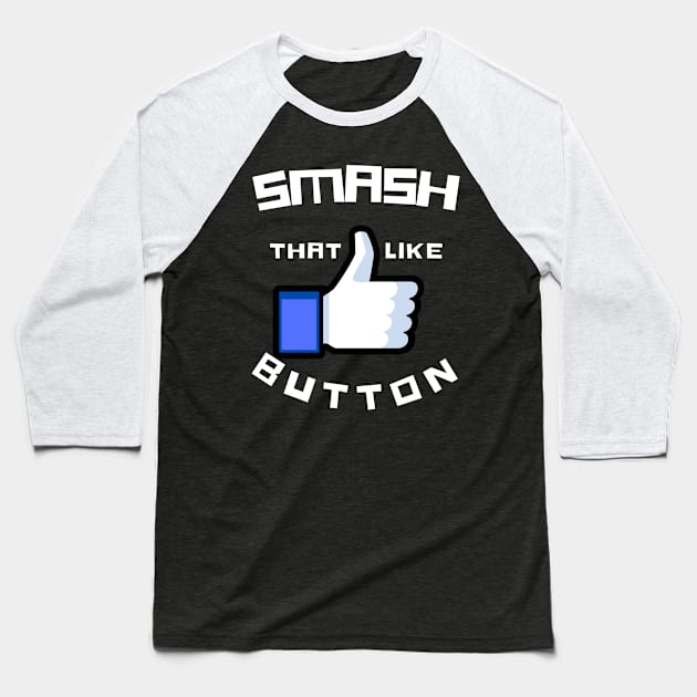 SMASH that LIKE Button Baseball T-Shirt by TJWDraws